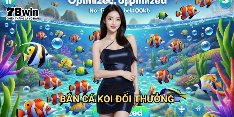 Bắn cá Koi đổi thưởng 78win: Săn Cá Kiểng Nhận Quà Giá Trị 5 Bắn cá Koi đổi thưởng 78win: Săn Cá Kiểng Nhận Quà Giá Trị