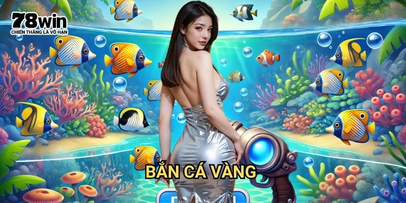 Bắn cá vàng 78win: Khám Phá Đại Dương Với Phần Thưởng Cực Lớn 7 Bắn cá vàng 78win: Khám Phá Đại Dương Với Phần Thưởng Cực Lớn