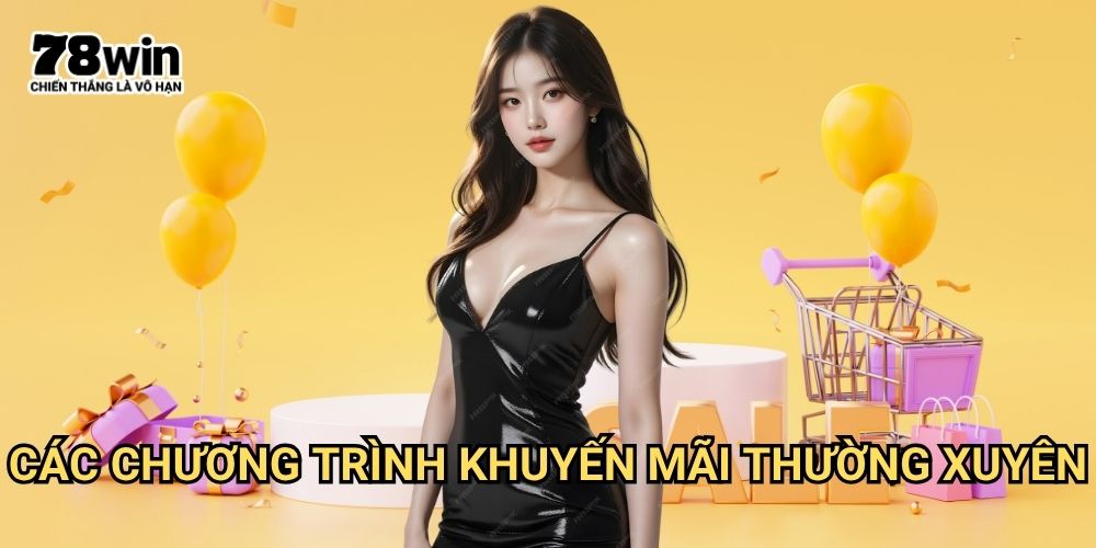 khuyến mãi 78win: Ưu Đãi Hấp Dẫn Dành Riêng Cho Thành Viên 2 Các Chương Trình khuyến mãi Thường Xuyên