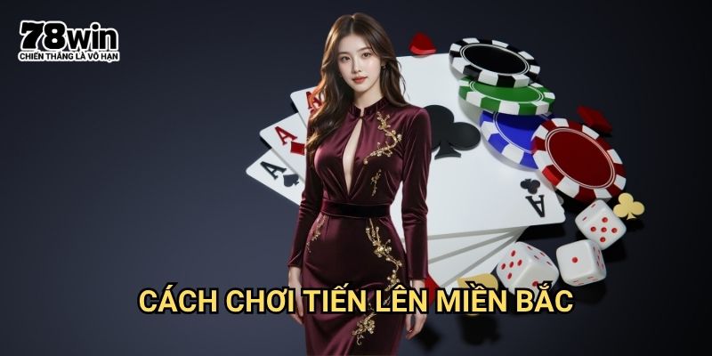 cách chơi tiến lên miền Bắc 78win: Hướng Dẫn Chi Tiết Từ A Đến Z 1 cách chơi tiến lên miền Bắc 78win: Hướng Dẫn Chi Tiết Từ A Đến Z