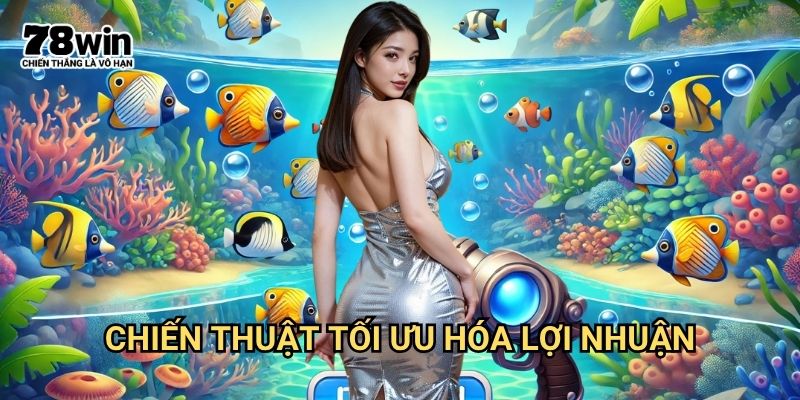 Bắn cá vàng 78win: Khám Phá Đại Dương Với Phần Thưởng Cực Lớn 3 Chiến Thuật Tối Ưu Hóa Lợi Nhuận