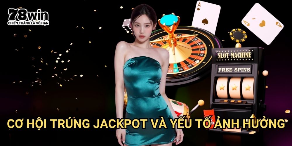 Jackpot Nổ Hũ Là Gì 78win: Giải Mã Cơ Chế Phần Thưởng Khổng Lồ 3 Cơ Hội Trúng Jackpot Và Yếu Tố Ảnh Hưởng