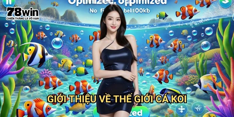 Bắn cá Koi đổi thưởng 78win: Săn Cá Kiểng Nhận Quà Giá Trị 2 Giới Thiệu Về Thế Giới Cá Koi