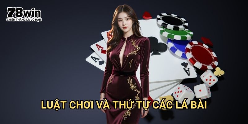 cách chơi tiến lên miền Bắc 78win: Hướng Dẫn Chi Tiết Từ A Đến Z 2 Luật Chơi Và Thứ Tự Các Lá Bài