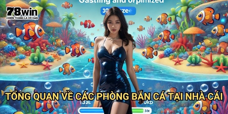 Game bắn cá đổi thưởng 78win: Giải Trí Thú Vị Với Phần Thưởng Hấp Dẫn 2 Tổng Quan Về Các Phòng Bắn Cá Đổi Thưởng Tại Nhà Cái