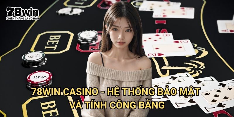 Trang chủ 22 78win Casino - Hệ Thống Bảo Mật Và Tính Công Bằng