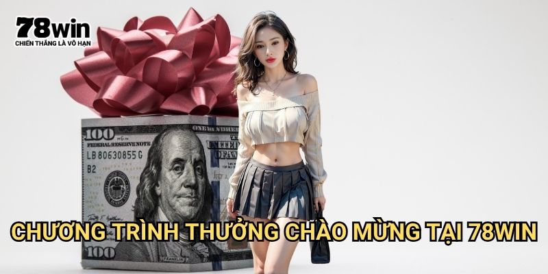 Trang chủ 25 Chương Trình Thưởng Chào Mừng Tại 78win